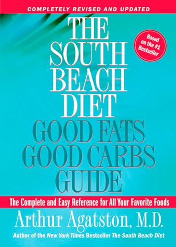 The South Beach Diet Good Fats, Good Carbs Guide: The Complete and Easy Reference for All Your Favorite Foods von Rodale